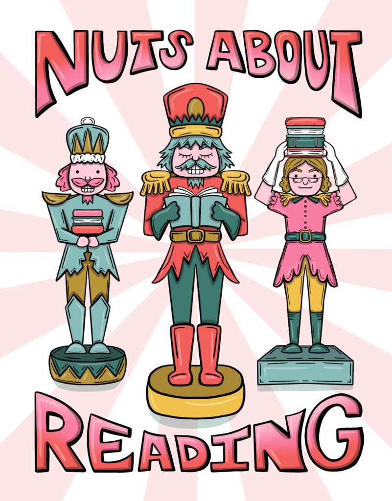 Colorful illustration of three nutcrackers holding books with the phrase 'Nuts About Reading,' playful bookish Christmas artwork.